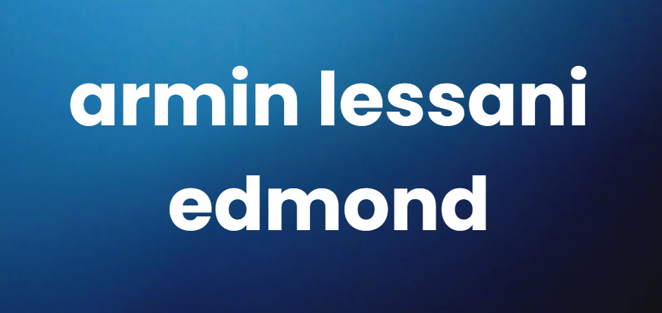 armin lessani edmond