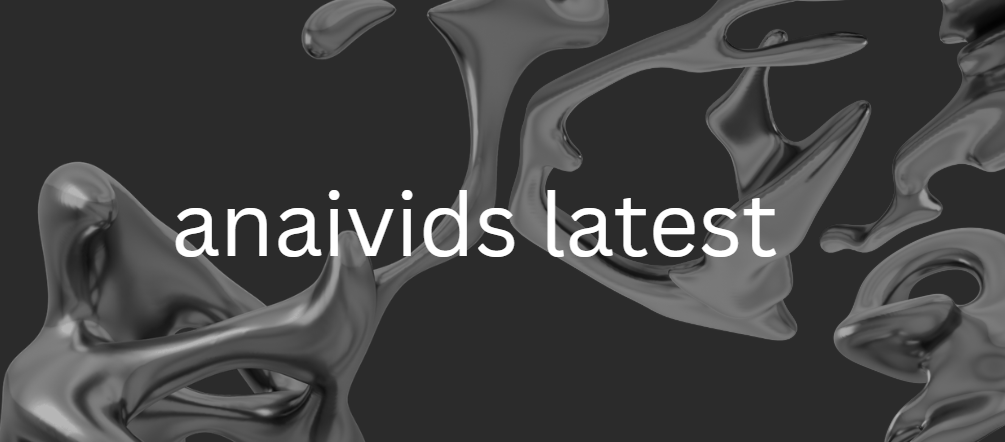 anaivids latest