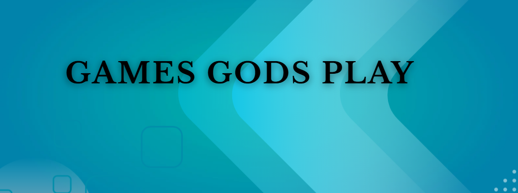 games gods play