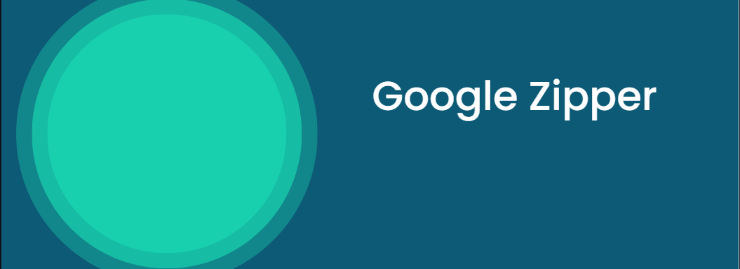 Google Zipper
