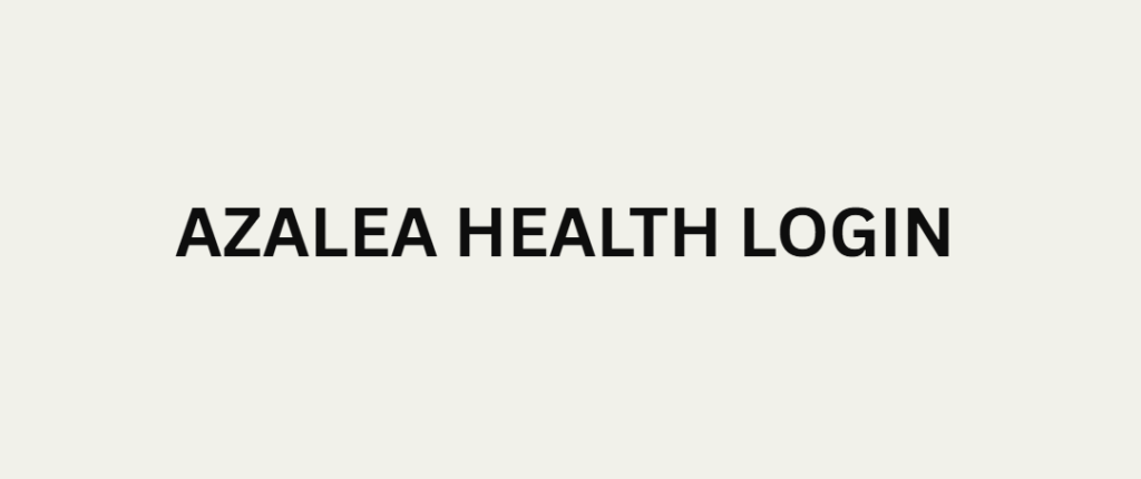 Azalea Health Login
