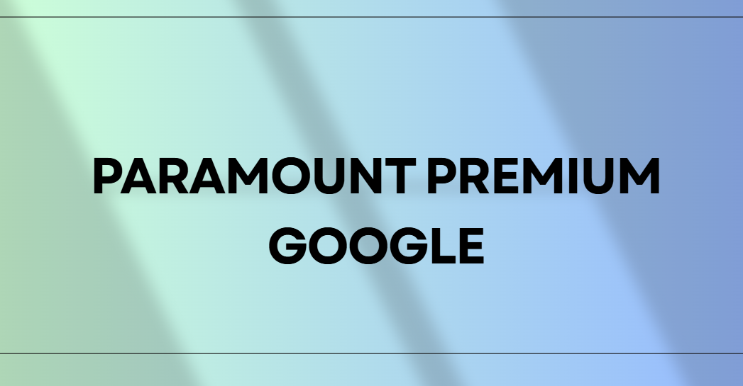 Paramount Premium Google