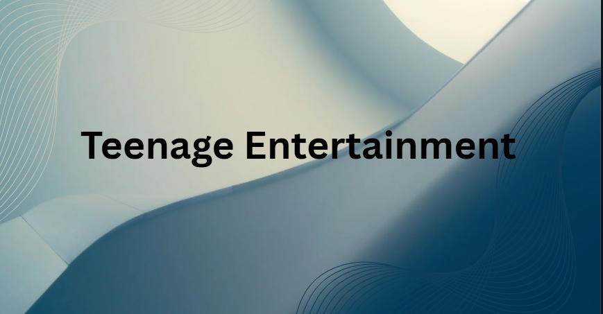 Teenage Entertainment