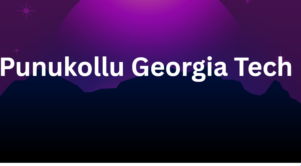 Punukollu Georgia Tech