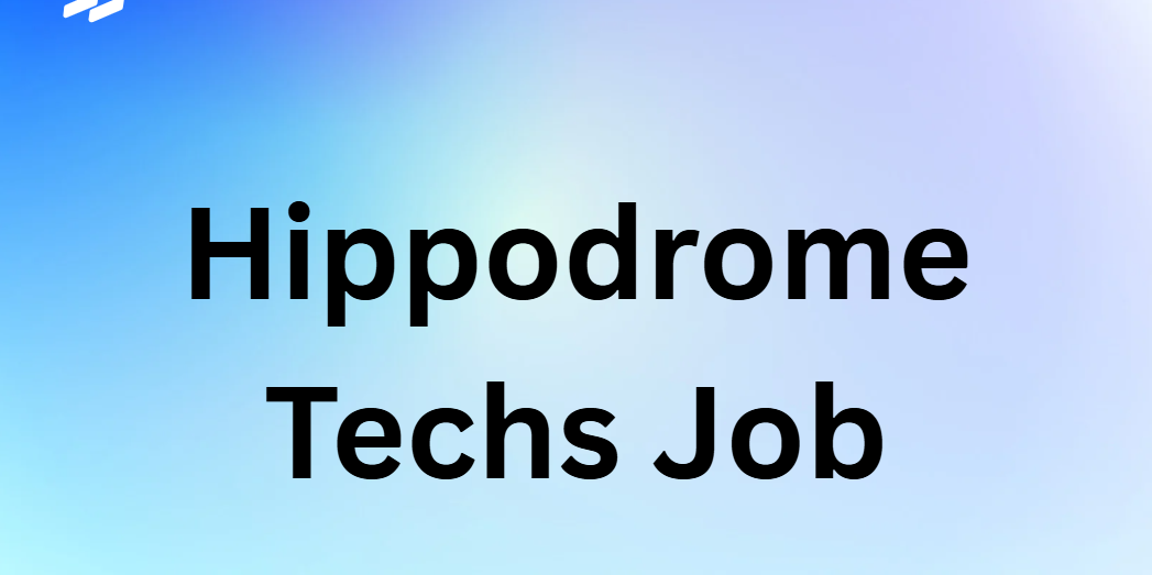 Hippodrome Techs Job