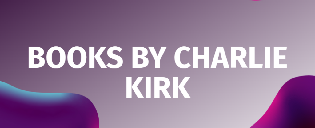 Books by Charlie Kirk
