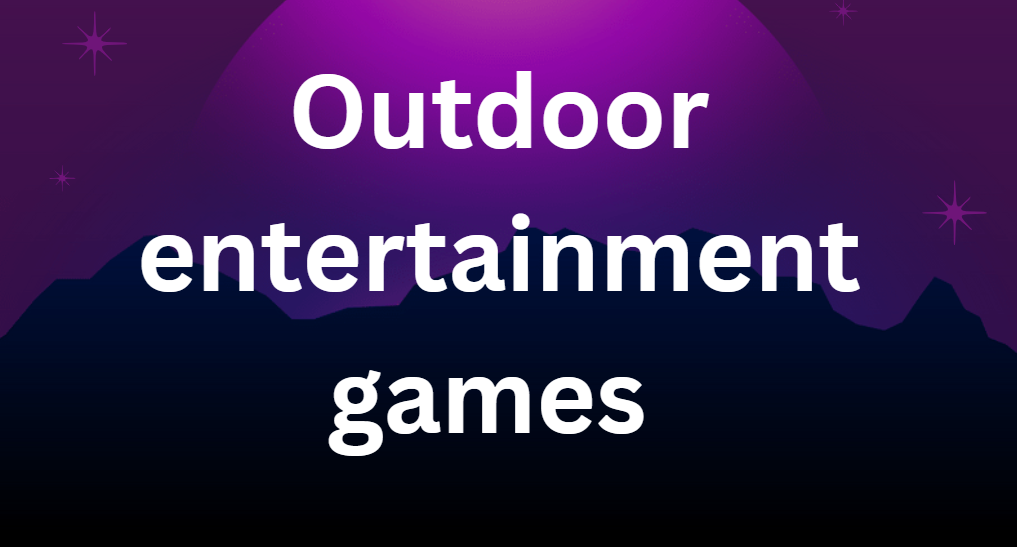 Outdoor entertainment games