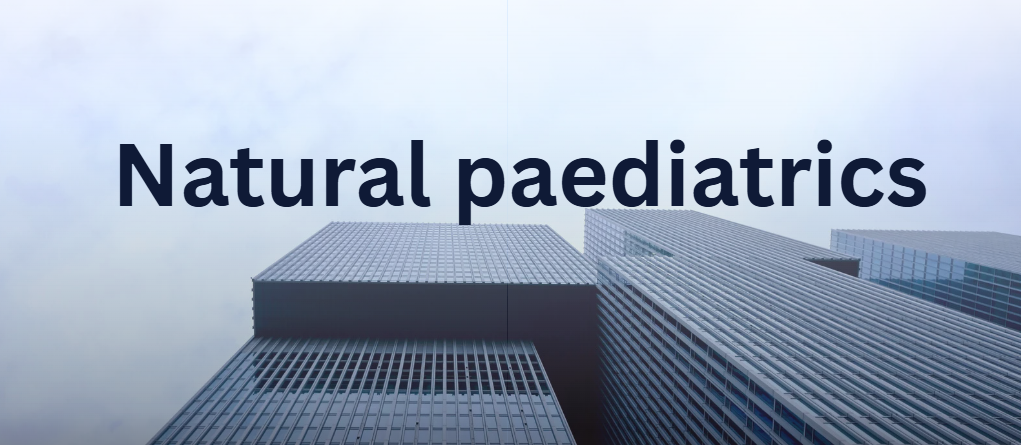 Natural paediatrics